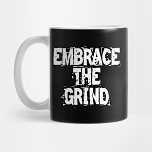 Embrace The Grind Mug